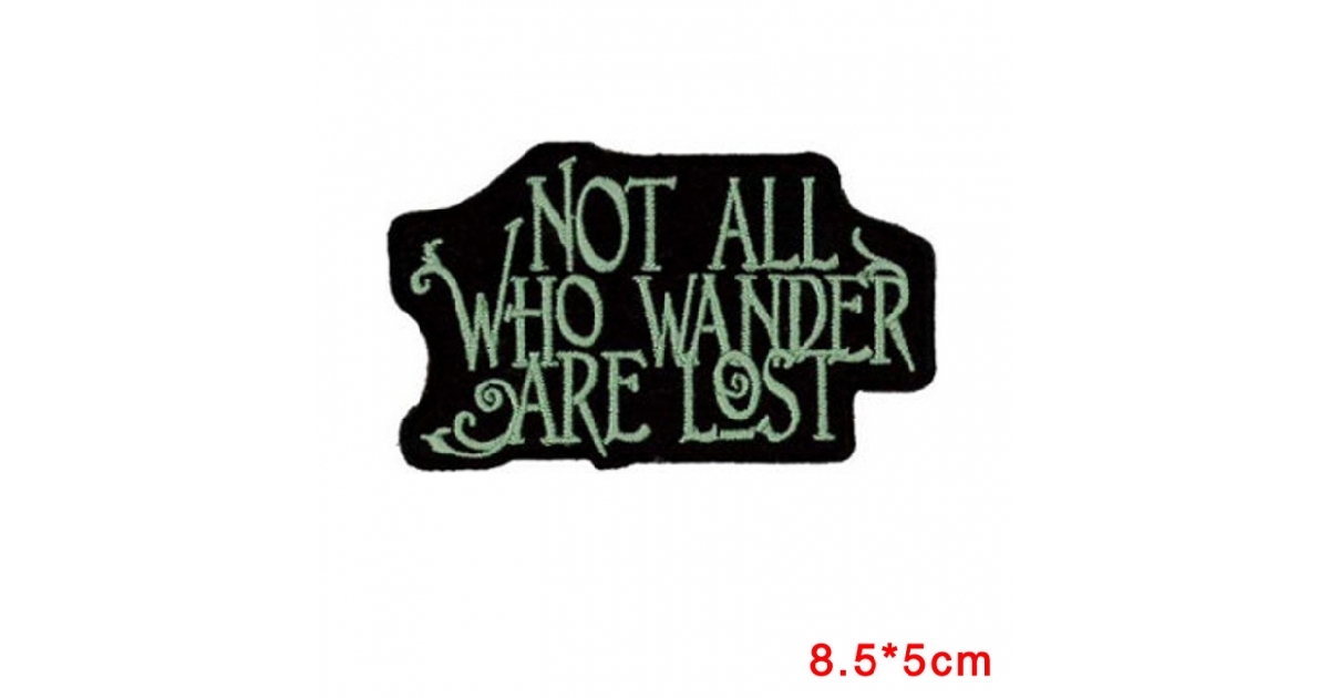 NOT ALL WHO WANDER - Embroidered Motorcycle Patch 
